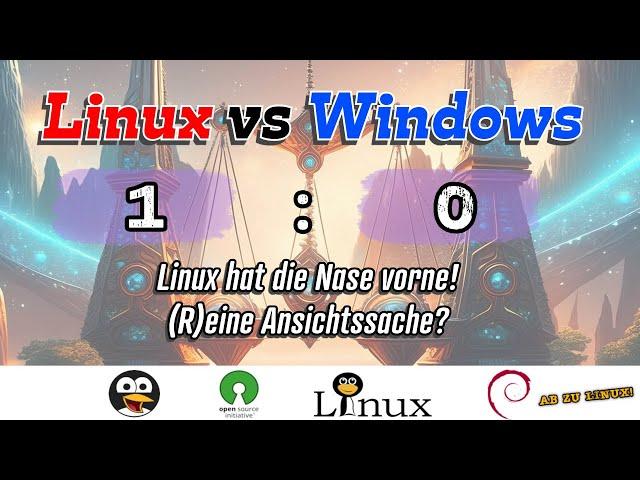 Linux vs Windows: Nicht nur deswegen hat Linux meiner Meinung nach die Nase weit vorne! [GERMAN]