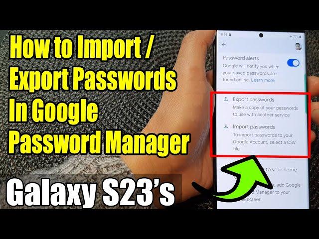 Galaxy S23's: How to Import/Export Passwords In Google Password Manager