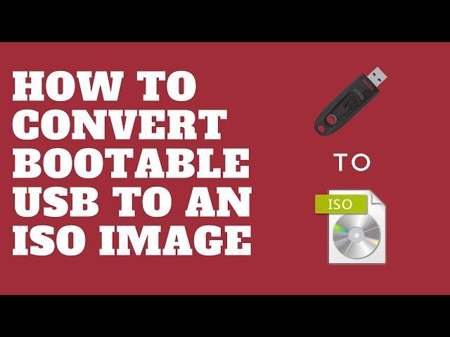 How to Convert Bootable USB to an ISO image
