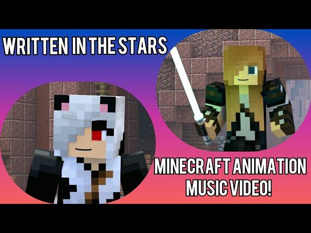 "Written In The Stars"A Minecraft Animation Music Video