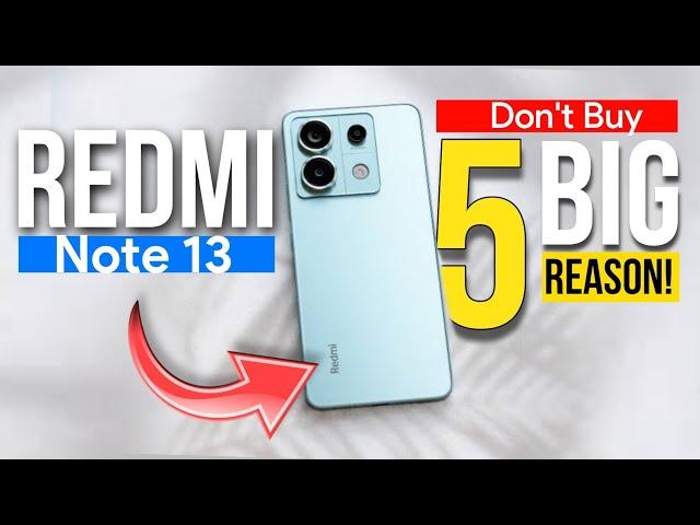 Don't Buy Redmi note 13 | 5 Biggest Reason To Not Buy Redmi Note 13| Buy Redmi Note 13 or Not? |Pros