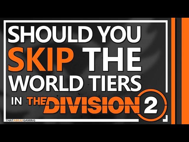 SKIP the WORLD TIERS in The Division 2? | The Division 2