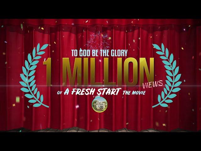 1 MILLION Views A FRESH START the Movie!!! | TO GOD BE THE GLORY