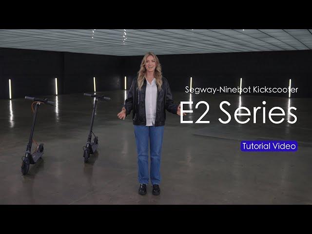 Segway-Ninebot Tutorial | Kickscooter E2 Series