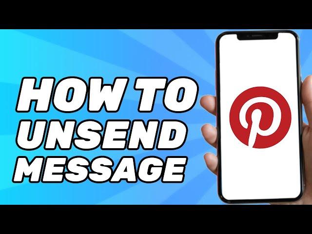 How to Unsend Message on Pinterest (Remove Message)