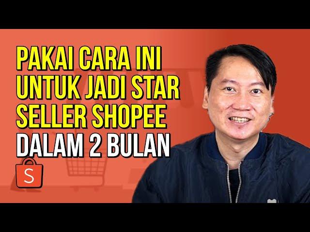 PAKAI CARA INI UNTUK JADI STAR SELLER SHOPEE DALAM 2 BULAN