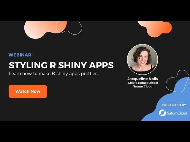 Saturn Cloud Webinar: Styling Shiny R Apps