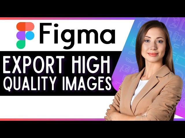 How to Export High Quality Images From Figma (Quick Figma Tutorial)