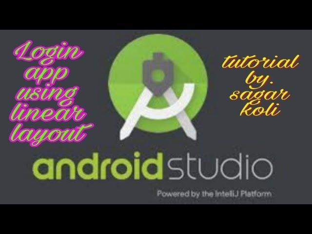 Tutorial #1 ||Create a Login app Using Linear Layout|| using android studio