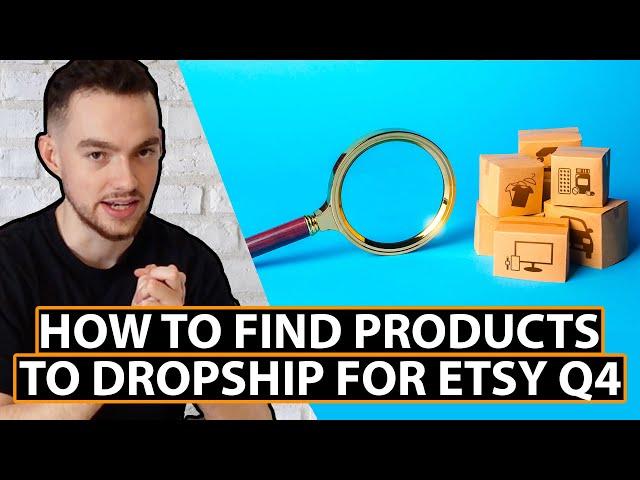 How To Find Products To Dropship For Etsy Q4