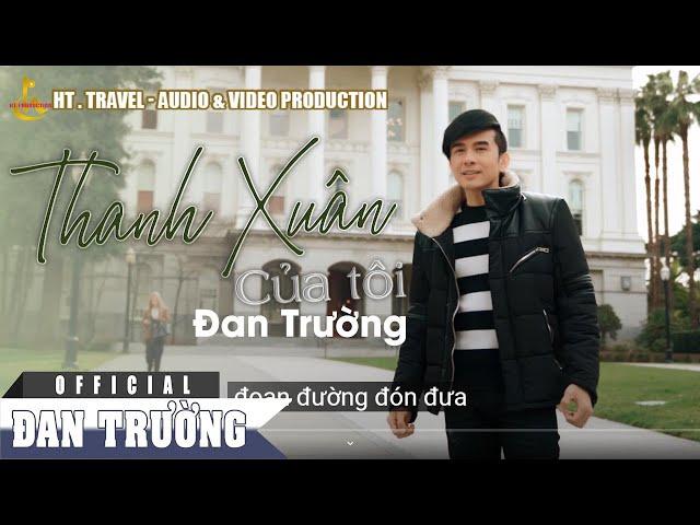 THANH XUÂN CỦA TÔI || ĐAN TRƯỜNG