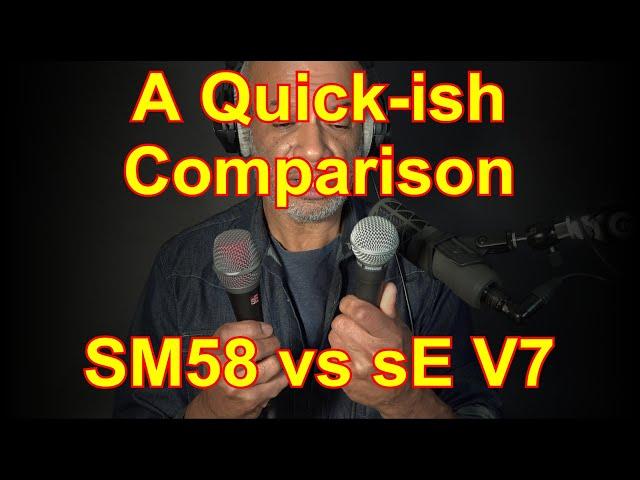 Shure SM58 vs sE V7 - A Quick-ish Comparison