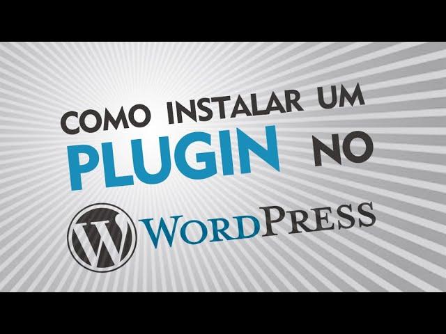 Como instalar um plugin no Wordpress