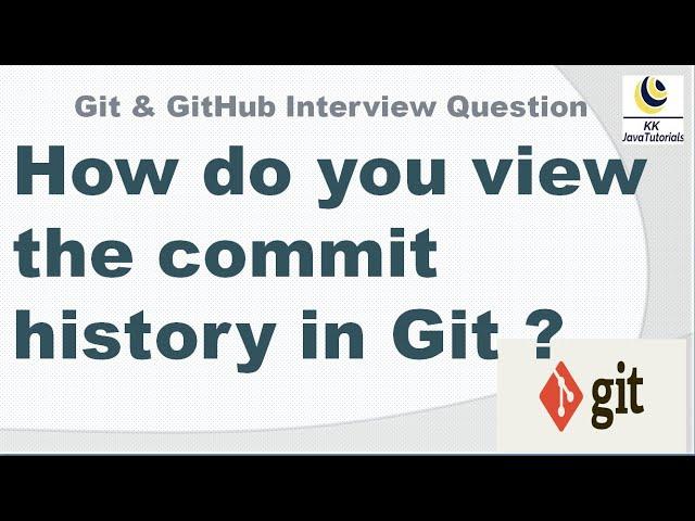 How do you view the commit history in Git ? || Git Interview Question