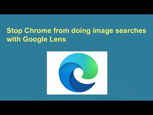 Stop Chrome from using Google Lens for image searches