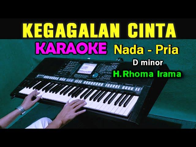 KEGAGALAN CINTA - Rhoma Irama | KARAOKE Nada Pria