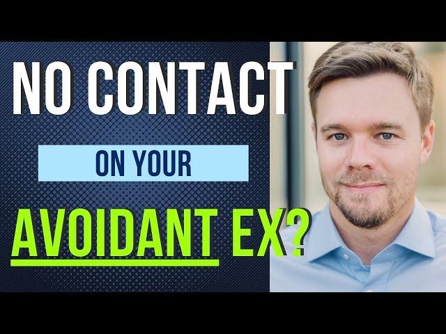 Does No Contact Work On An Avoidant Ex?