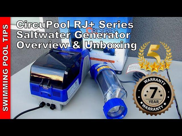 CircuPool RJ+ Series Saltwater Generator Overview: 7 Year Limited Warranty & 15,000 Hour Cell Life!