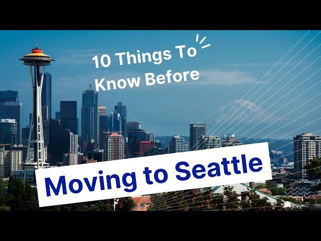 Living in Seattle - 10 Things To Know Before Moving To Seattle Washington