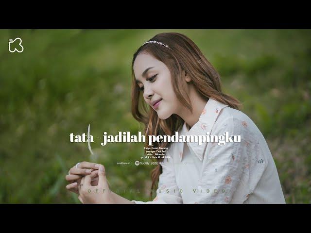 Tata - JADILAH PENDAMPINGKU ( Official Music Video )