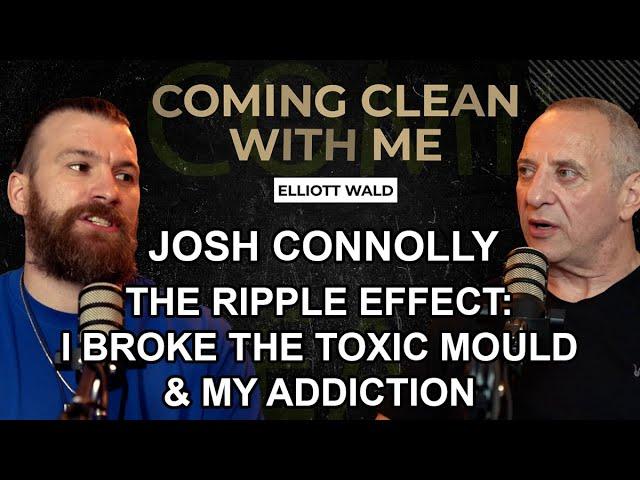 JOSH CONNOLLY THE RIPPLE EFFECT: I BROKE THE TOXIC MOULD & MY ADDICTION