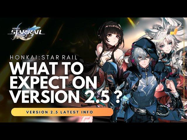 BANNERS, NEW GAME MODE, AND MORE! What to EXPECT in Version 2.5 | Honkai Star Rail 2.5