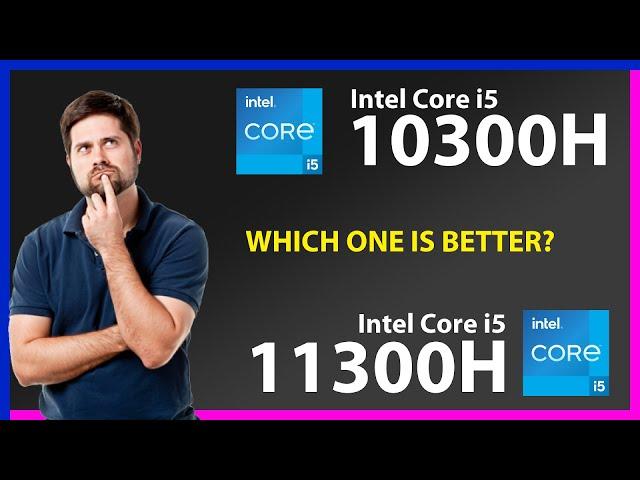 INTEL Core i5 10300H vs INTEL Core i5 11300H Technical Comparison