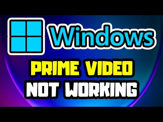 FIX Amazon Prime Video For Windows App Not Working In Windows 11/10