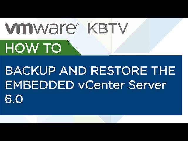 KB 2091961 How to backup and restore the embedded vCenter Server 6.0 vPostgres database