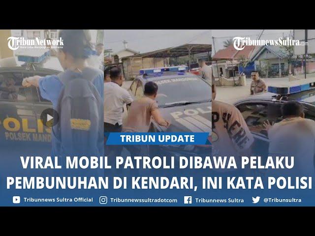 Kata Polisi Soal Video Viral Mobil Patroli Dibawa Kabur Pelaku Pembunuhan Driver Online di Kendari