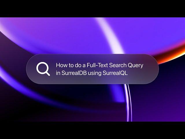 How to do a Full-Text Search Query in SurrealDB using SurrealQL