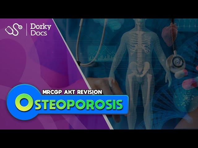 Osteoporosis - The MRCGP AKT Exam Revision I Dorky Docs