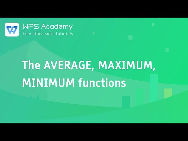 [WPS Academy] 1.9.1 Excel:The AVERAGE, MAXIMUM, MINIMUM functions
