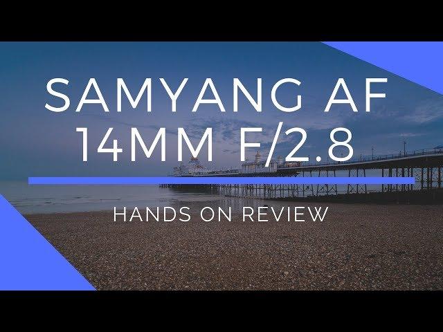 Samyang AF 14mm f/2.8 Lens Hands-On Review