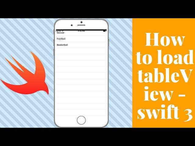 HOW TO LOAD A TABLEVIEW IN SWIFT