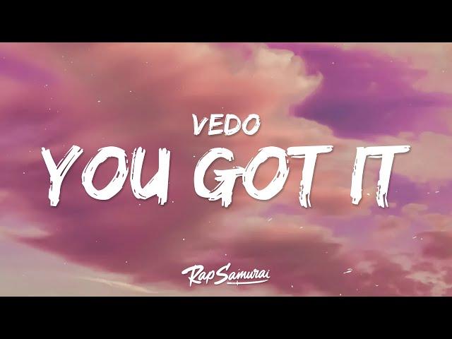 VEDO - You Got It (Lyrics) "it's time to boss up fix your credit girl get at it"