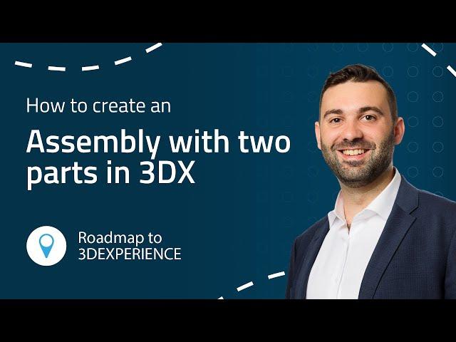 3DEXPERIENCE tutorial: How to Create an Assembly Using Two Parts in 3DX