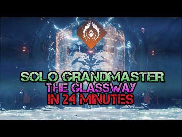 Solo Grandmaster - THE GLASSWAY - Warlock (24 minutes)