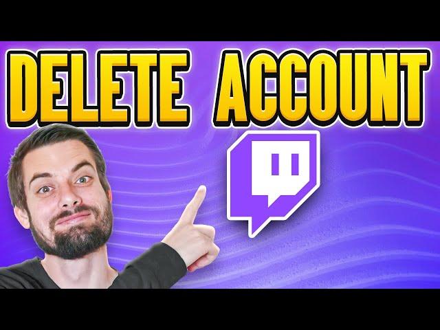 How To Delete Twitch Account (EASY Guide)