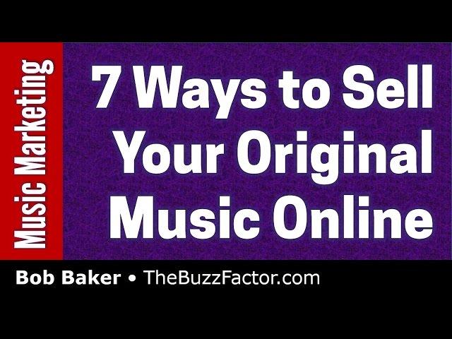 7 Ways to Sell Original Music Online (Music Marketing & Sales)