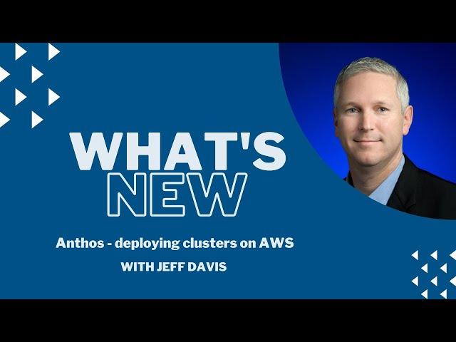 What’s new in Anthos - deploying clusters on AWS