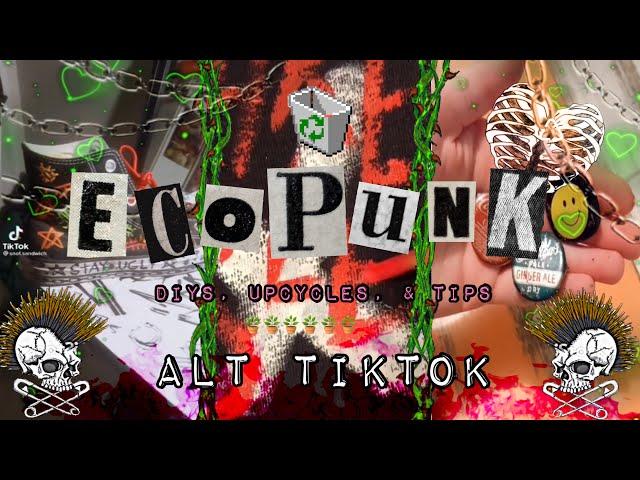 Eco-punk/Trash/Alt DIYs + tips alt tiktok compilation