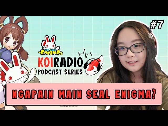 KENAPA MAIN SEAL ENIGMA? NGOBROL LANGSUNG SAMA PLAYER | KOIRADIO PODCAST #2