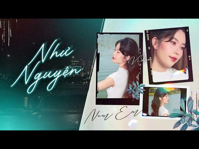 Nam Em - Như Nguyện | Lyric video - Là người con gái nặng tình chỉ thêm khổ đau