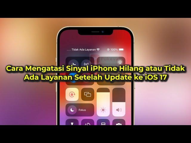 Sinyal iPhone Hilang Setelah Update iOS 17 (Tidak Ada Layanan/No Service)