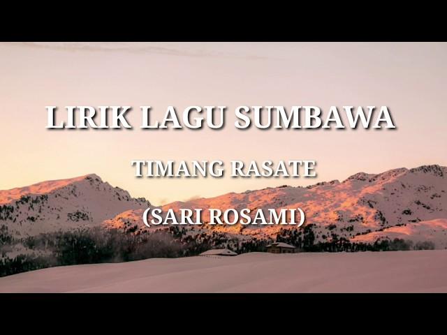 LIRIK LAGU SUMBAWA - TIMANG RASATE (SARI ROSAMI)