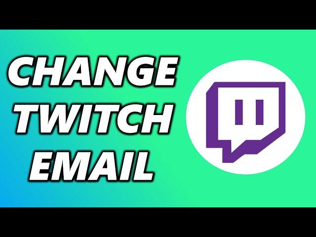 How to Change Email on Twitch (2020)