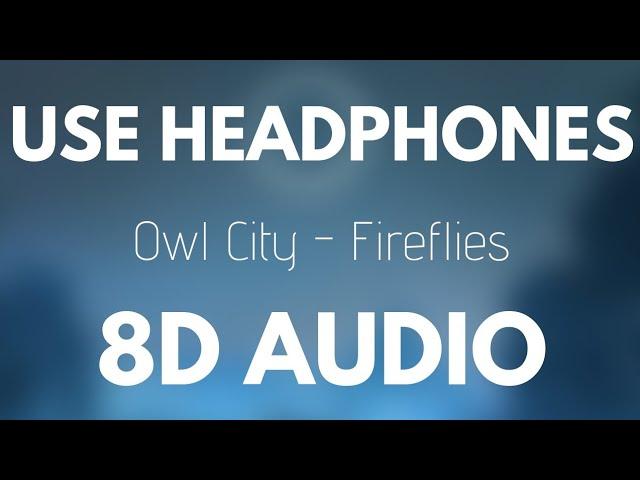 Owl City - Fireflies (8D AUDIO)