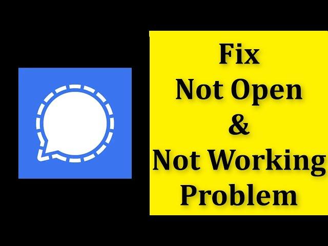 How To Fix Signal Private Messenger App Not Open / Not Working Problem Android & Ios