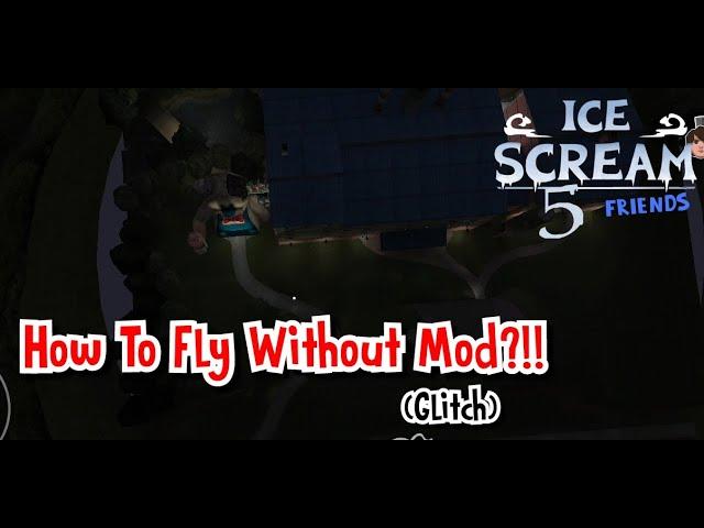 HOW TO FLY IN ICE SCREAM 5 WITHOUT MODE?!!(Tutorial 100%) - OUT OF MAP | ICE SCREAM 5 GLITCH